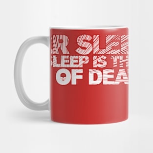 Sleep is the Cousin of Death Mug